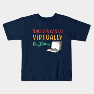 Teachers can do virtually anything Kids T-Shirt
